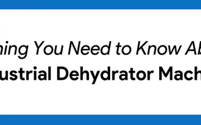 Everything You Need to Know About an Industrial Dehydrator Machine