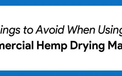 Things to Avoid When Using a Commercial Hemp Drying Machine