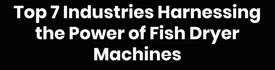 The Power of Fish Dryer Machines
